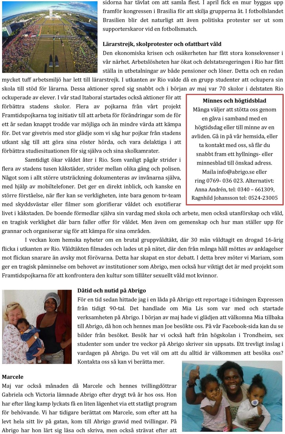Lärarstrejk, skolprotester och ofattbart våld Den ekonomiska krisen och osäkerheten har fått stora konsekvenser i vår närhet.