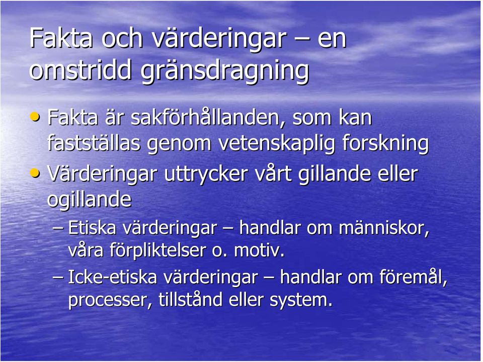 eller ogillande Etiska värderingar v handlar om människor, m våra förpliktelser f o.