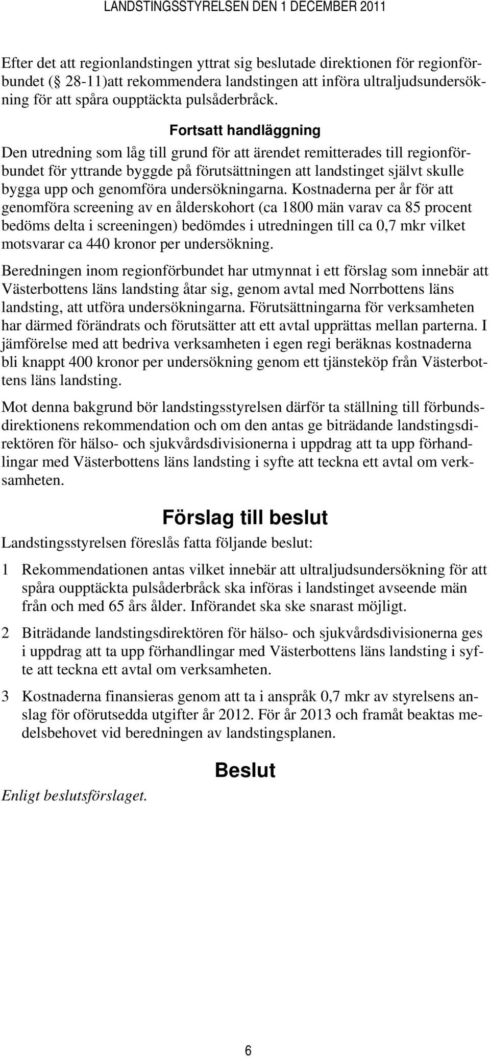 undersökningarna.