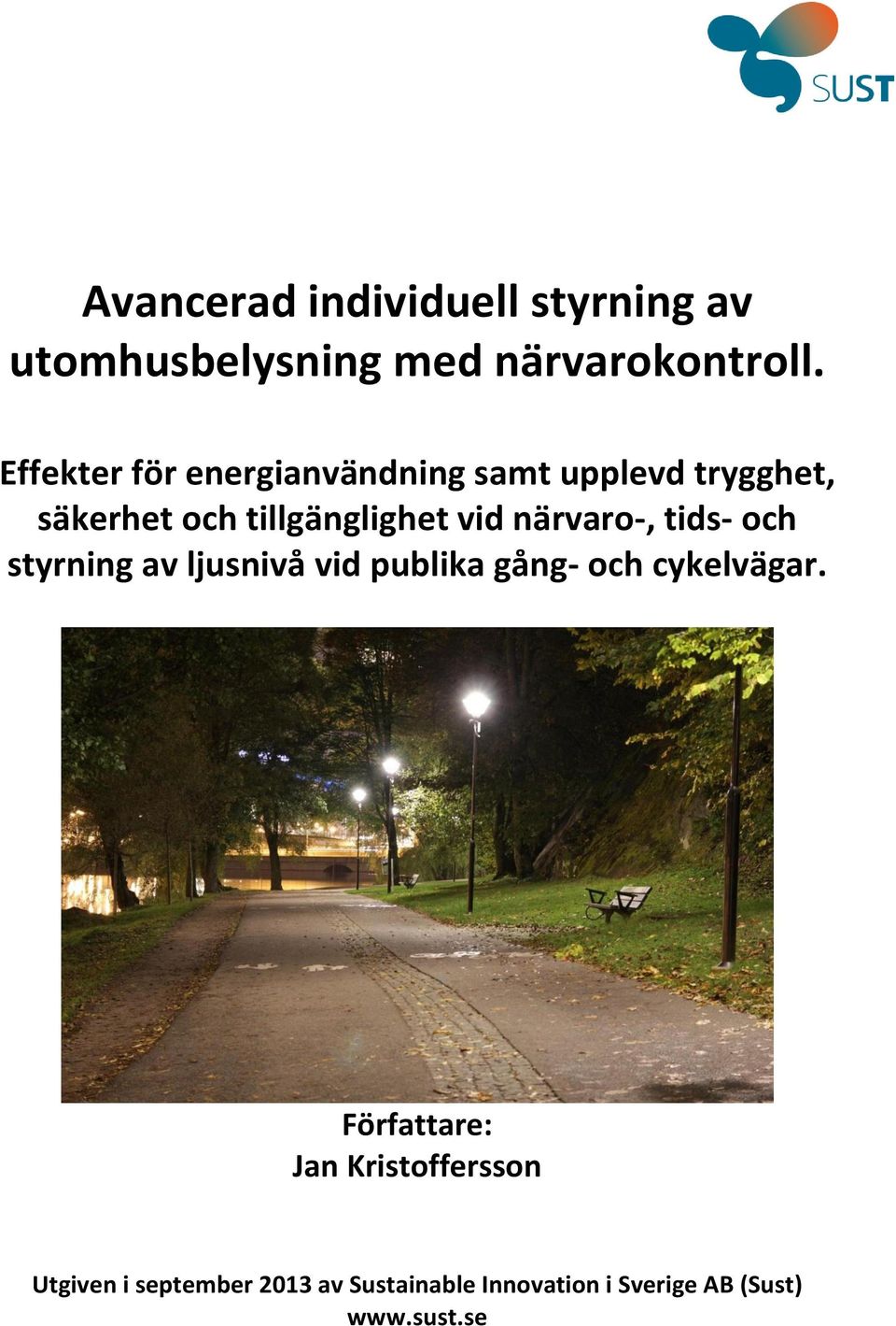 närvaro-, tids- och styrning av ljusnivå vid publika gång- och cykelvägar.