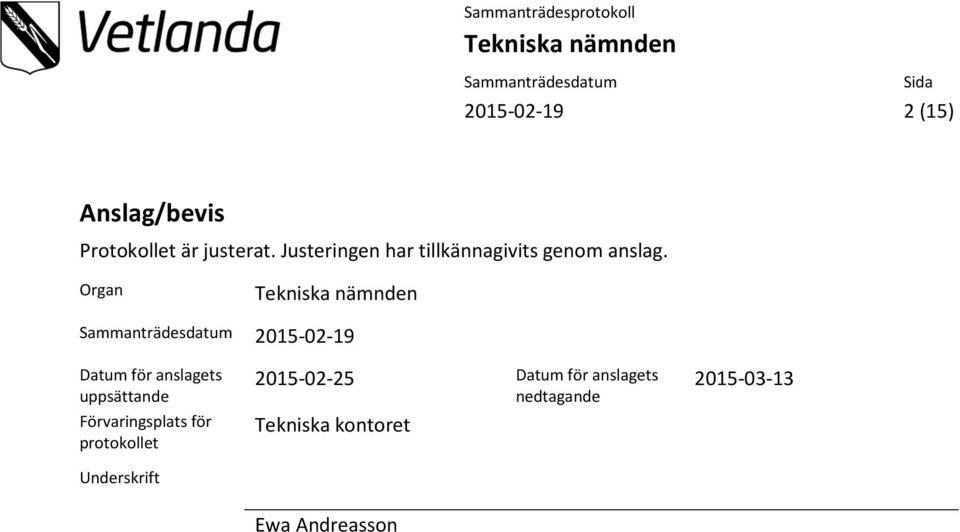 Organ Tekniska nämnden Sammanträdesdatum 2015-02-19 Datum för anslagets uppsättande