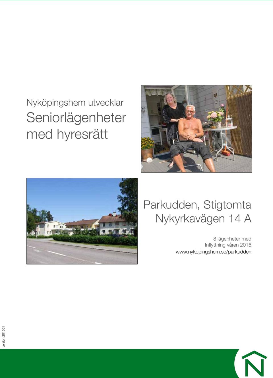 14 A 8 lägenheter med Inflyttning våren 2015