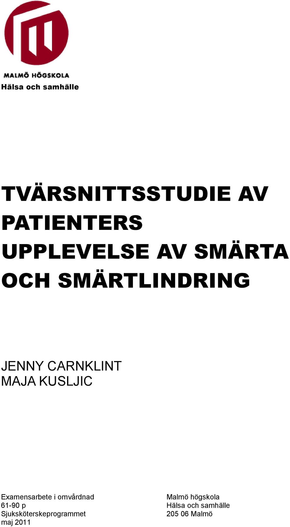 MAJA KUSLJIC Examensarbete i omvårdnad Malmö högskola