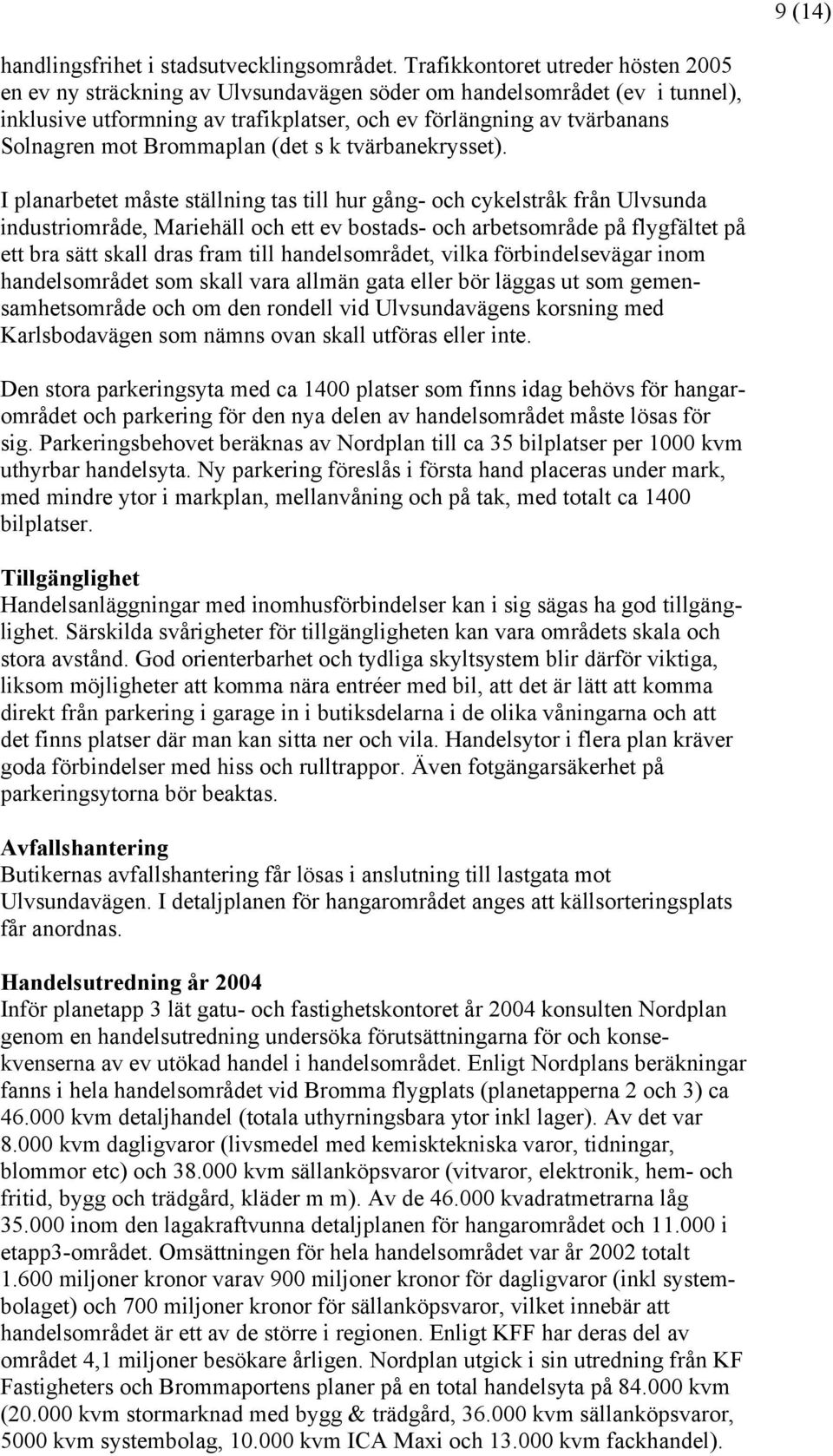 Brommaplan (det s k tvärbanekrysset).