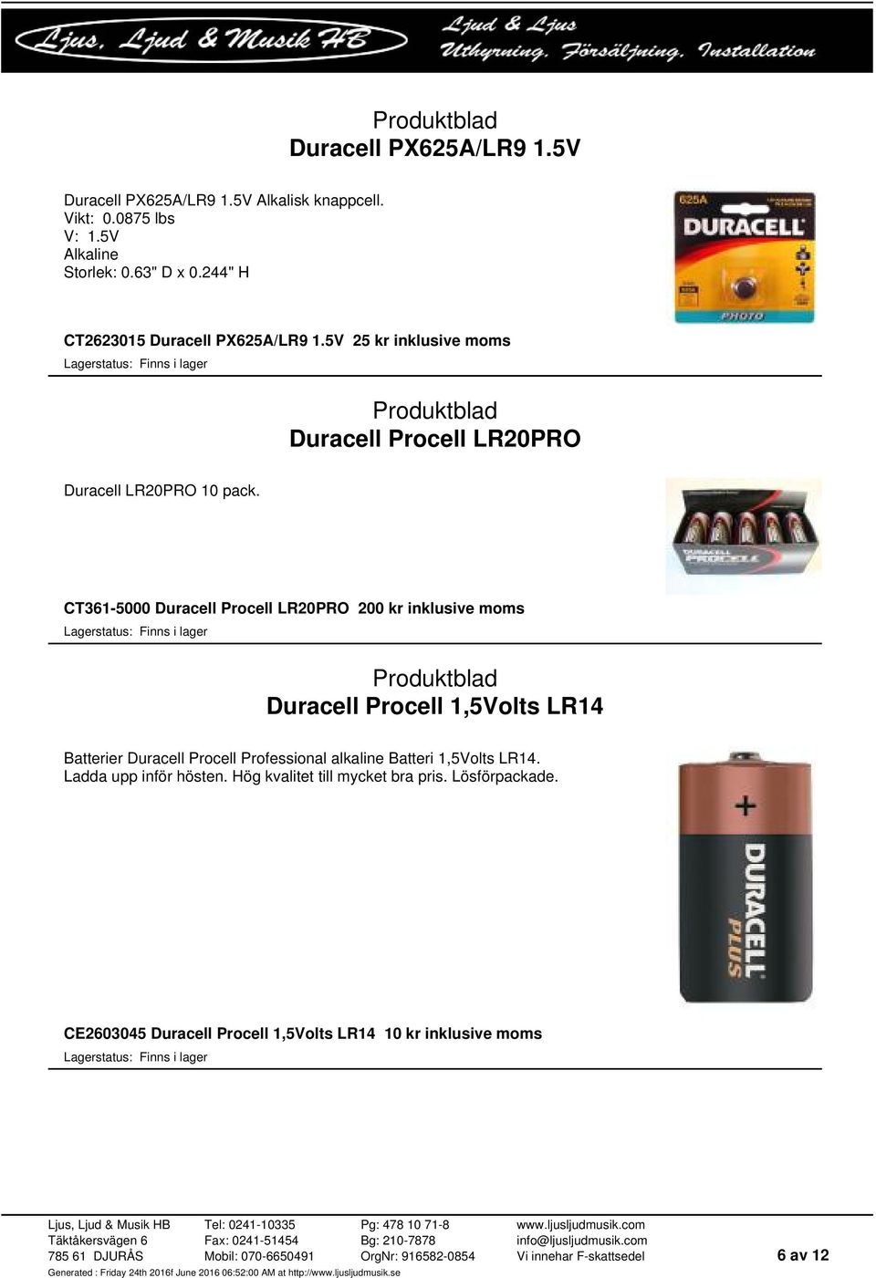 CT361-5000 Duracell Procell LR20PRO 200 kr inklusive moms Duracell Procell 1,5Volts LR14 Batterier Duracell Procell Professional