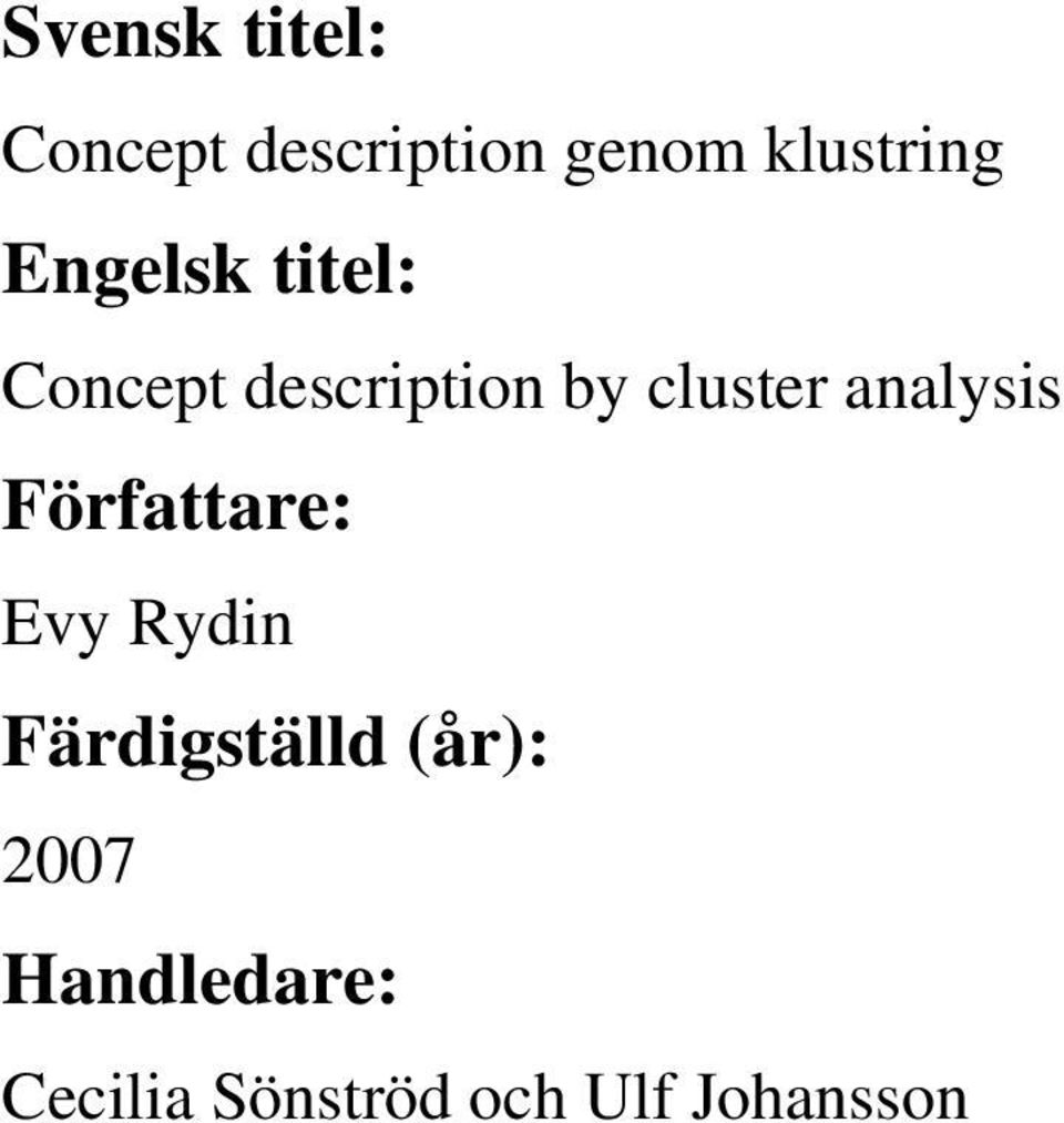 analysis Författare: Evy Rydin Färdigställd (år):
