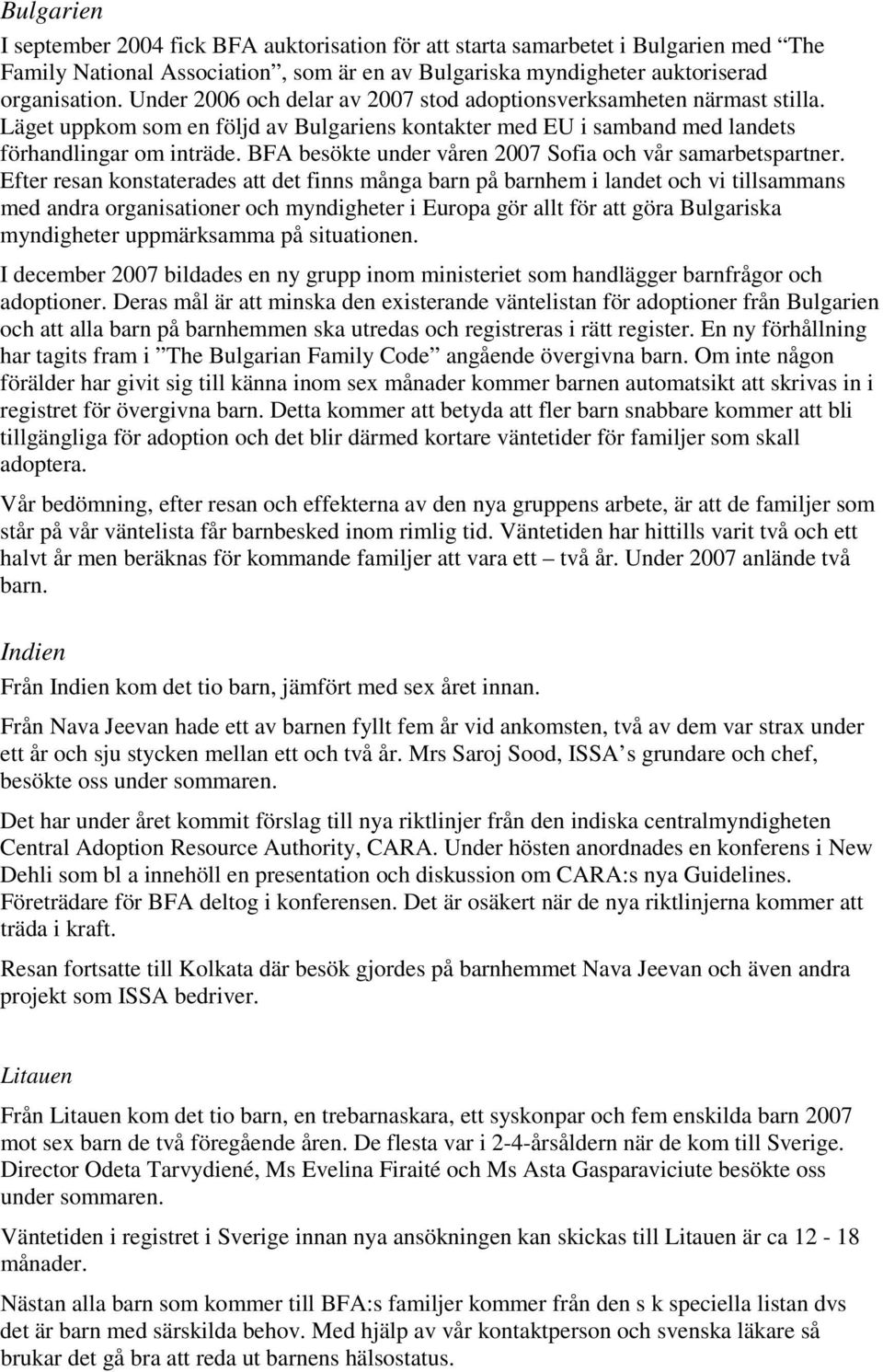 BFA besökte under våren 2007 Sofia och vår samarbetspartner.