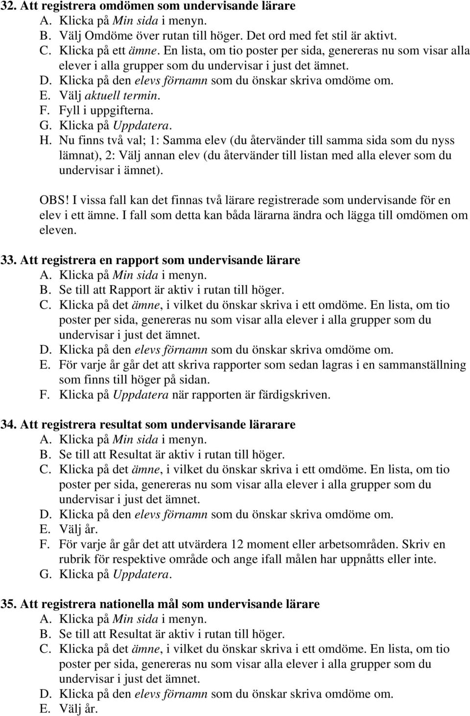 Välj aktuell termin. F. Fyll i uppgifterna. G. Klicka på Uppdatera. H.