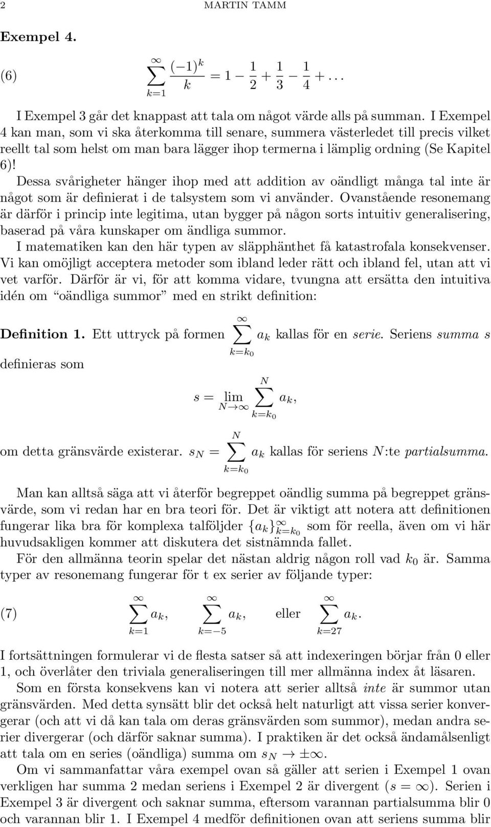 Dess svårigheter hänger ihop med tt ddition v oändligt mång tl inte är något som är definiert i de tlsystem som vi nvänder.