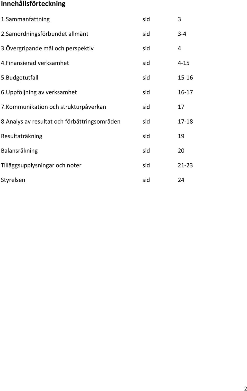 Uppföljning av verksamhet sid 16-17 7.Kommunikation och strukturpåverkan sid 17 8.