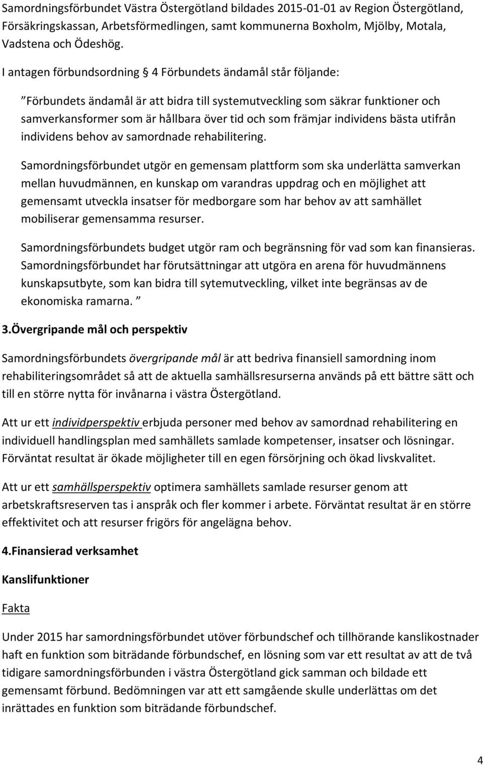 individens bästa utifrån individens behov av samordnade rehabilitering.