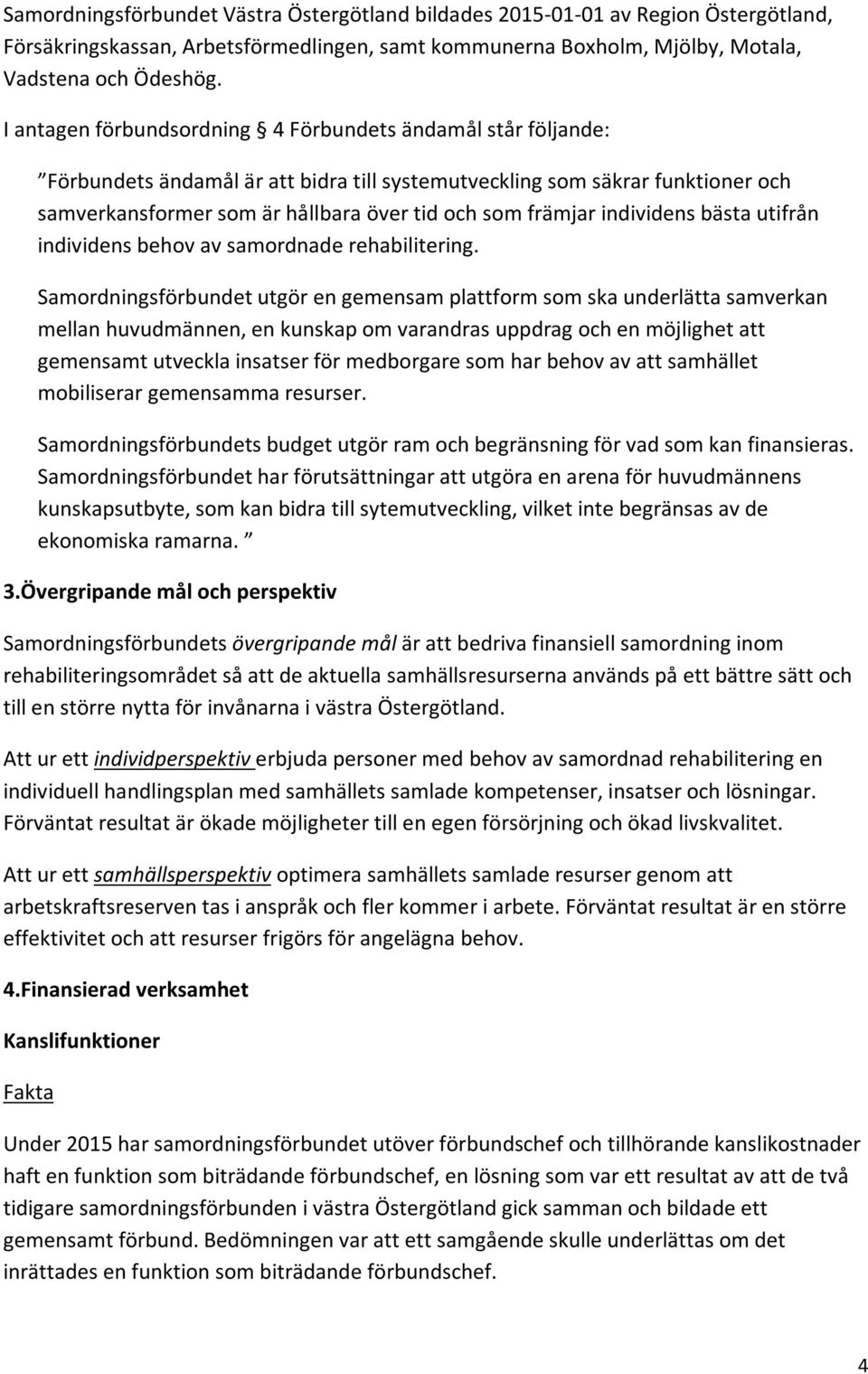 individens bästa utifrån individens behov av samordnade rehabilitering.