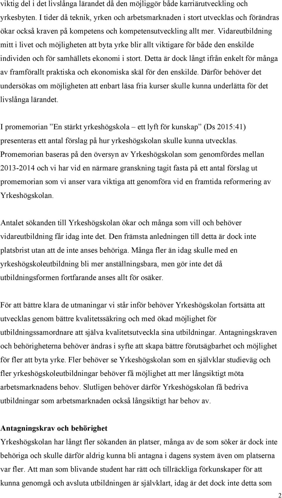 Vidareutbildning mitt i livet och möjligheten att byta yrke blir allt viktigare för både den enskilde individen och för samhällets ekonomi i stort.