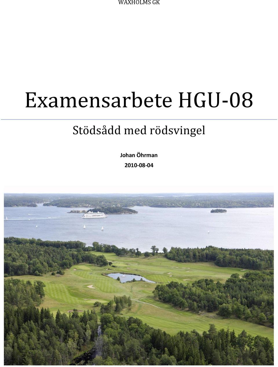 HGU-08 Stödsådd med