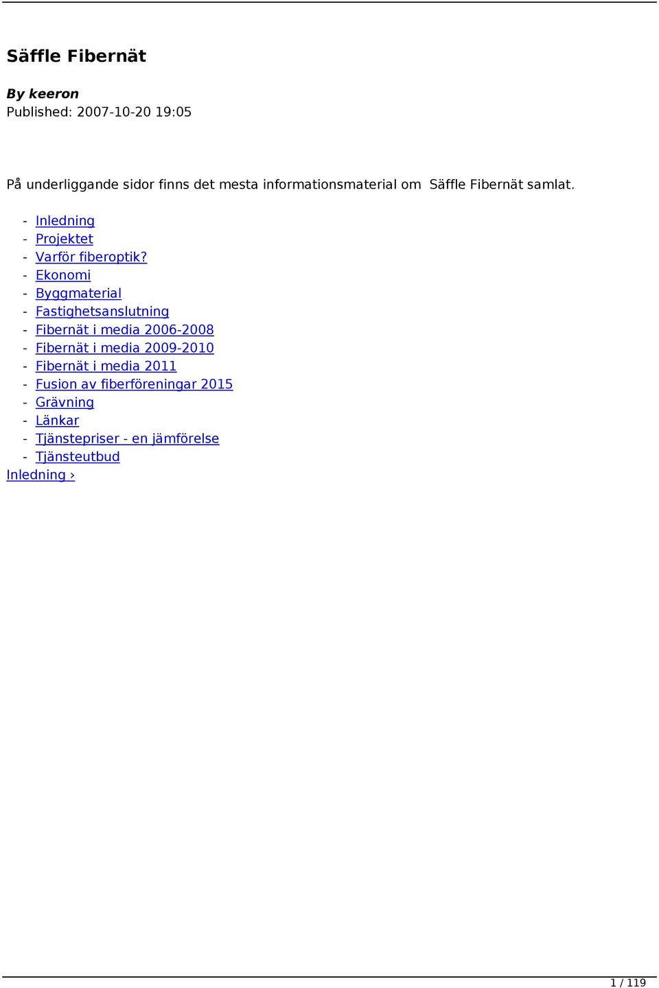- Ekonomi - Byggmaterial - Fastighetsanslutning - Fibernät i media 2006-2008 - Fibernät i media 2009-2010 -