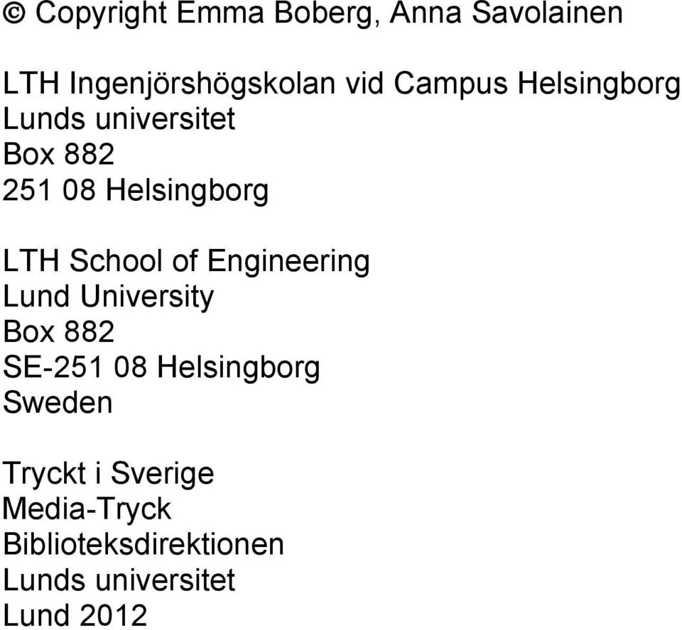 School of Engineering Lund University Box 882 SE-251 08 Helsingborg