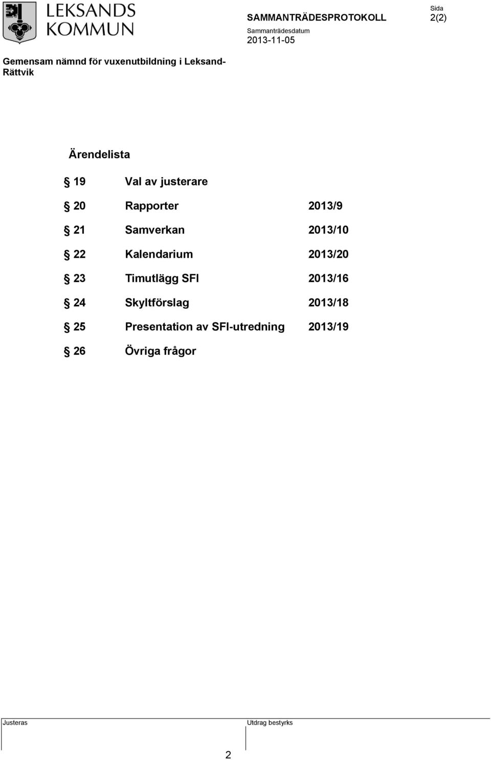 2013/10 22 Kalendarium 2013/20 23 Timutlägg SFI 2013/16 24