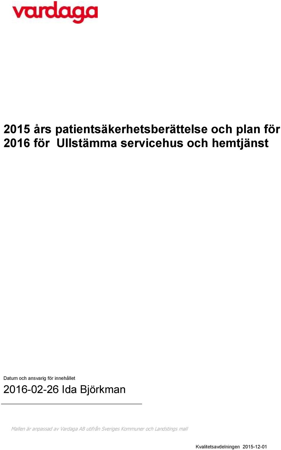 innehållet 2016-02-26 Ida Björkman Mallen är anpassad av Vardaga