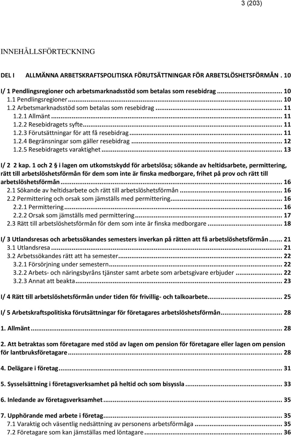 .. 12 1.2.5 Resebidragets varaktighet... 13 I/ 2 2 kap.