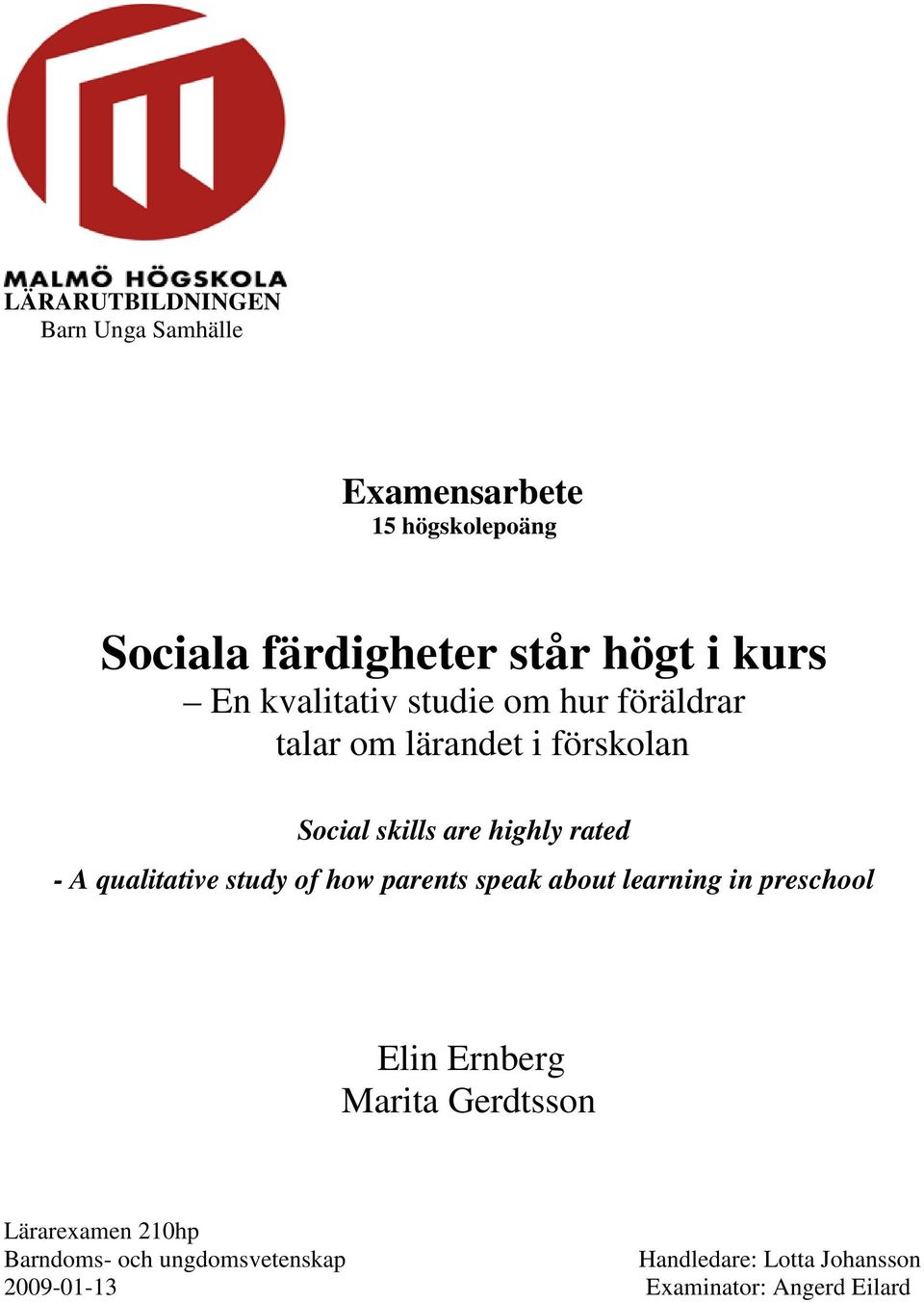 qualitative study of how parents speak about learning in preschool Elin Ernberg Marita Gerdtsson