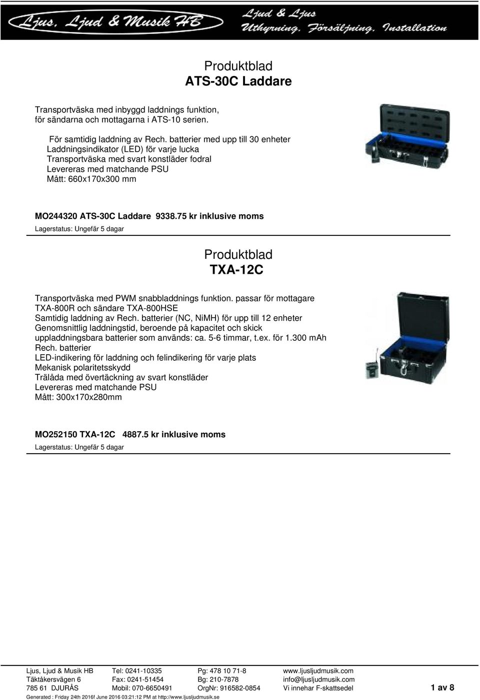 75 kr inklusive moms TXA-12C Transportväska med PWM snabbladdnings funktion. passar för mottagare TXA-800R och sändare TXA-800HSE Samtidig laddning av Rech.