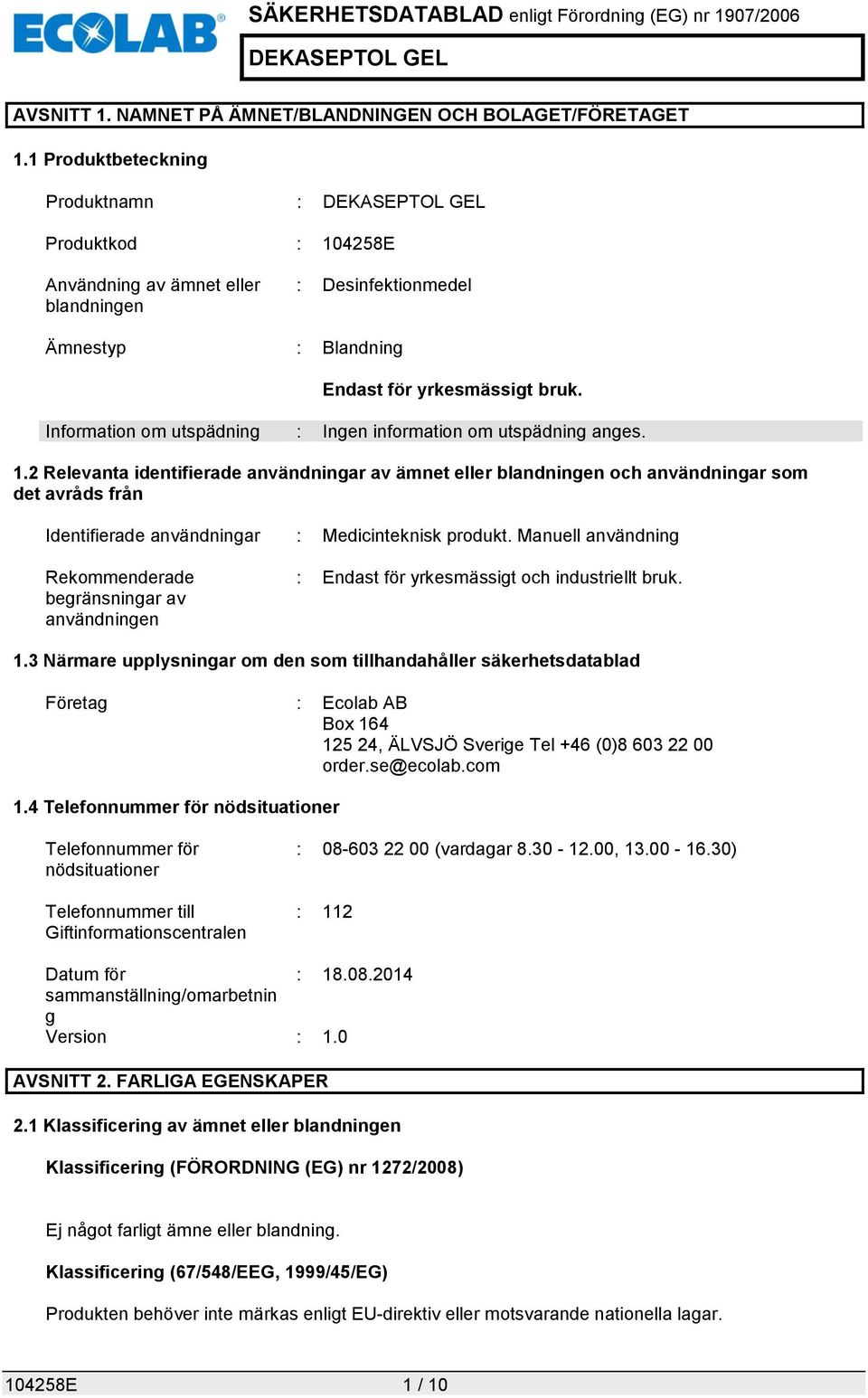 Information om utspädning : Ingen information om utspädning anges. 1.