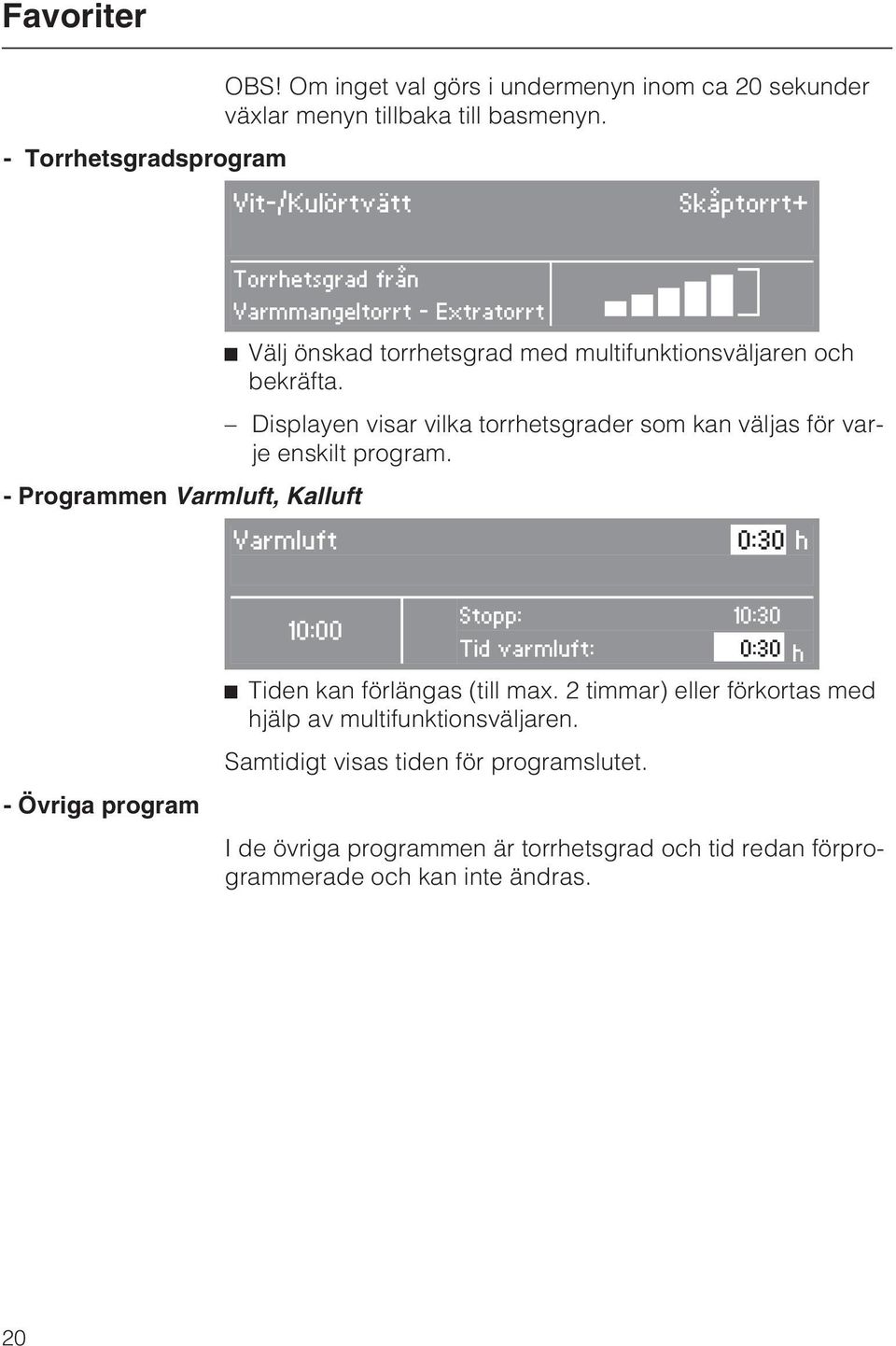 Displayen visar vilka torrhetsgrader som kan väljas för varje enskilt program.