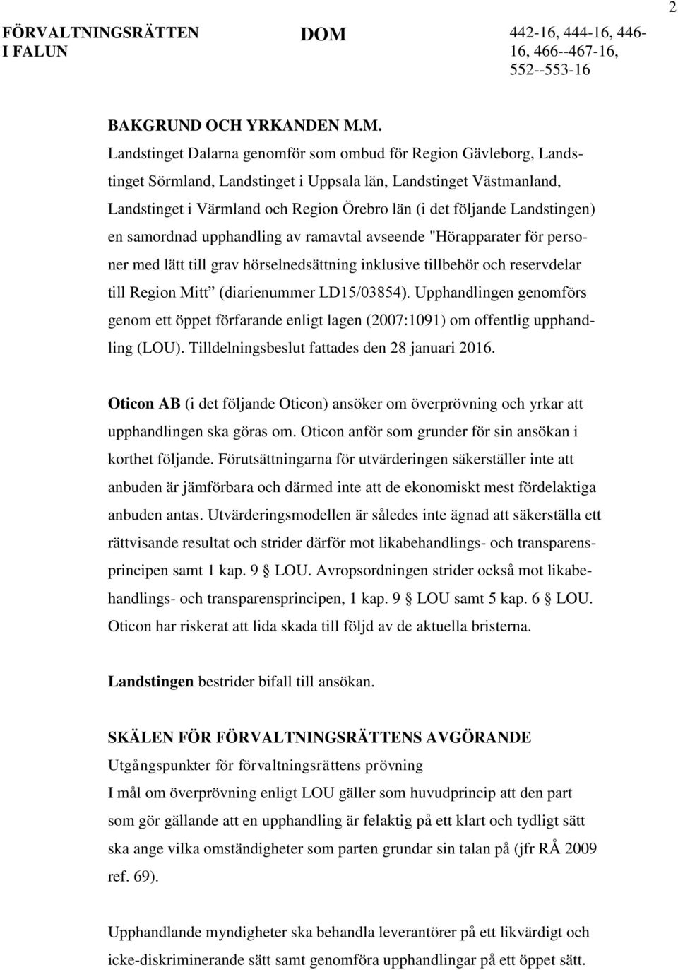 Landstingen) en samordnad upphandling av ramavtal avseende "Hörapparater för personer med lätt till grav hörselnedsättning inklusive tillbehör och reservdelar till Region Mitt (diarienummer