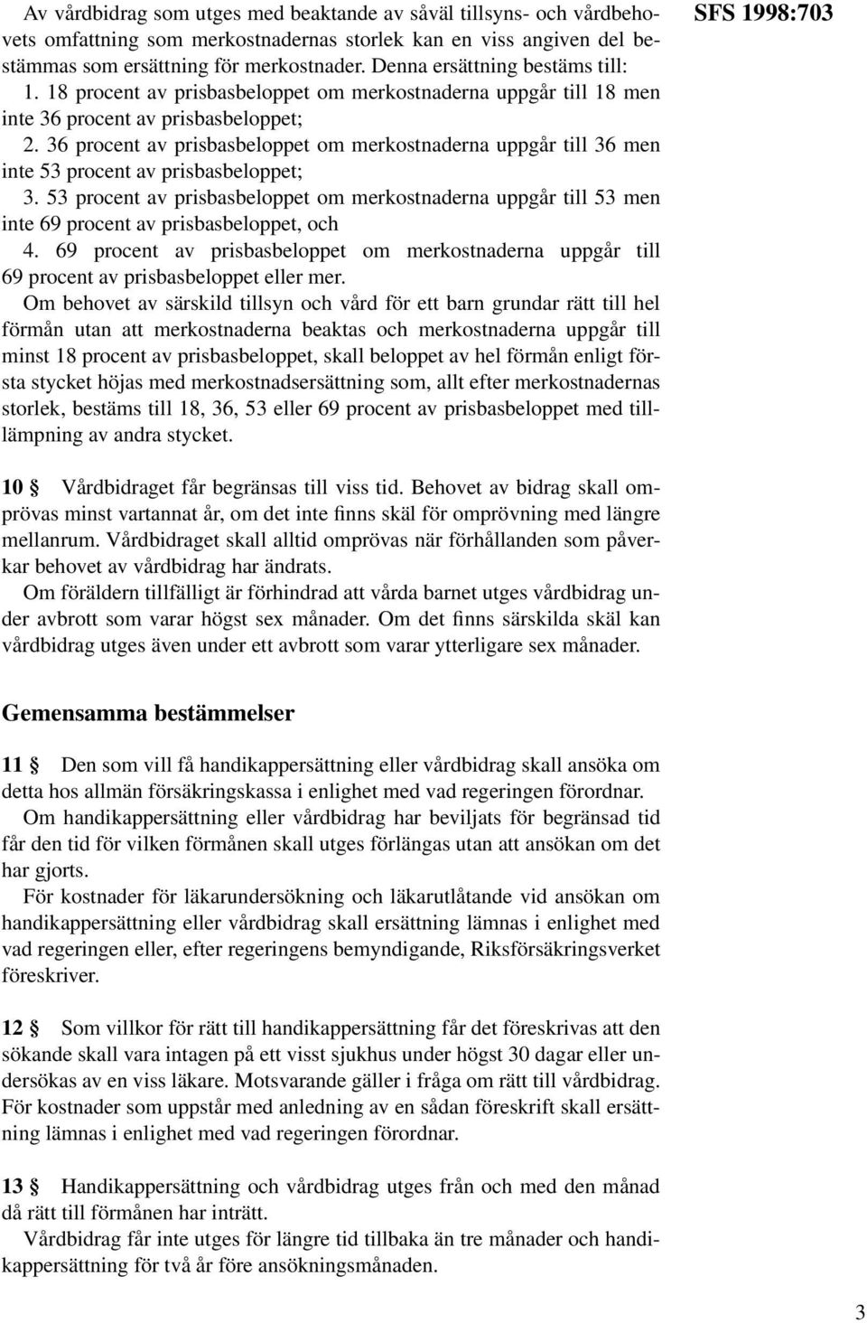 36 procent av prisbasbeloppet om merkostnaderna uppgår till 36 men inte 53 procent av prisbasbeloppet; 3.