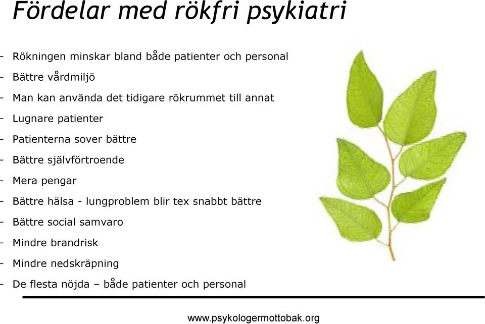 sover bättre - Bättre självförtroende - Mera pengar - Bättre hälsa - lungproblem blir tex snabbt