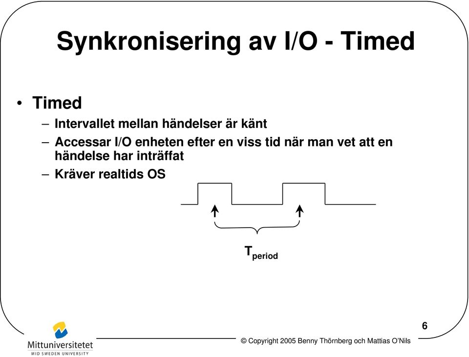 I/O enheten efter en viss tid när man vet att