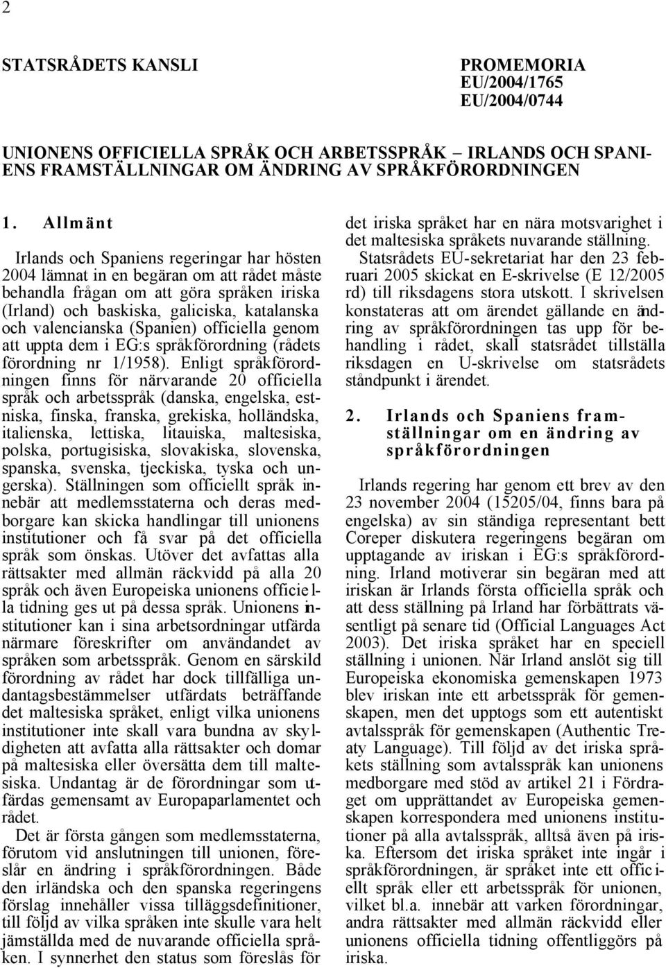 valencianska (Spanien) officiella genom att uppta dem i EG:s språkförordning (rådets förordning nr 1/1958).