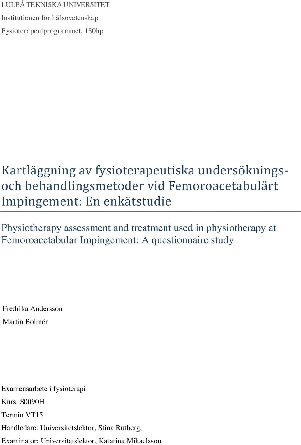 used in physiotherapy at Femoroacetabular Impingement: A questionnaire study Fredrika Andersson Martin Bolmér Examensarbete i