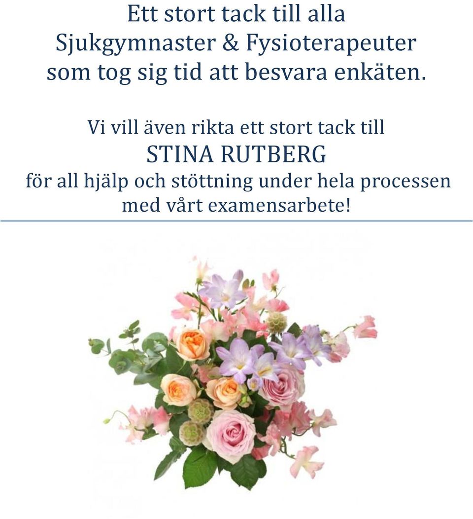 Vi vill a ven rikta ett stort tack till STINA RUTBERG fo