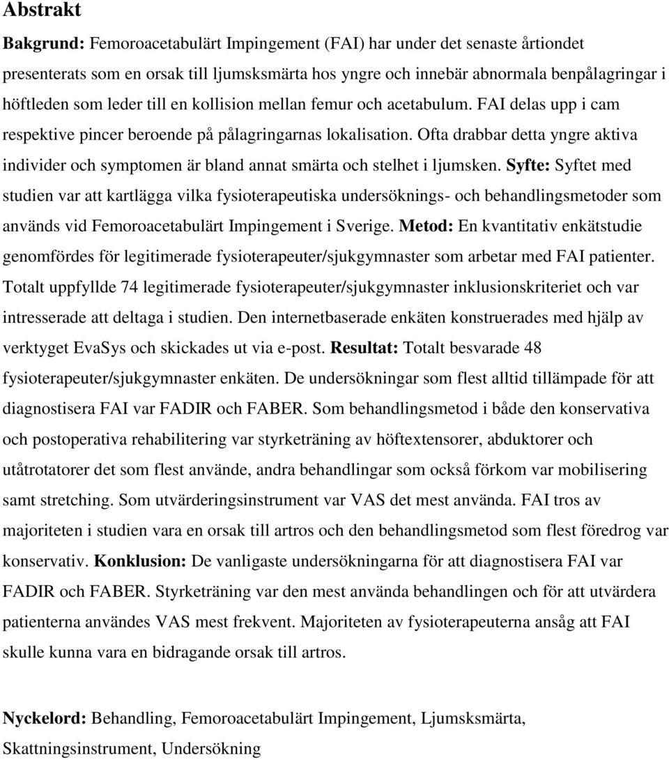 Ofta drabbar detta yngre aktiva individer och symptomen är bland annat smärta och stelhet i ljumsken.