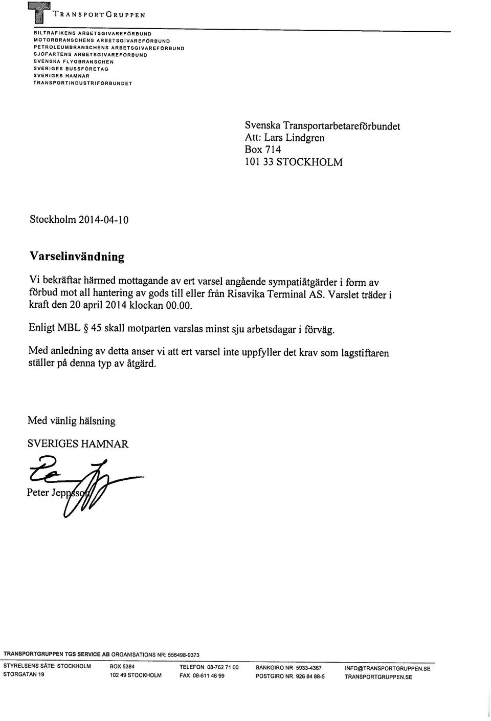 92684 88-5 TRANSPORTGRUPPENSE BOX 5384 TELEFON 08-762 71 00 BANKGIRO NR 5933-4367 INFO@TRANSPORTGRUPPEN.
