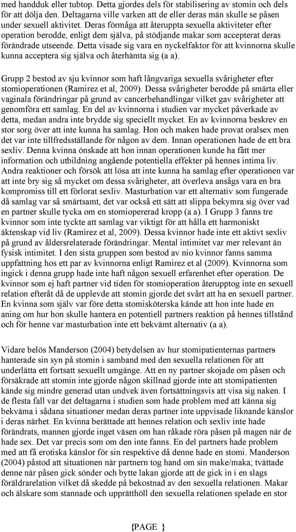 Detta visade sig vara en nyckelfaktor för att kvinnorna skulle kunna acceptera sig själva och återhämta sig (a a).