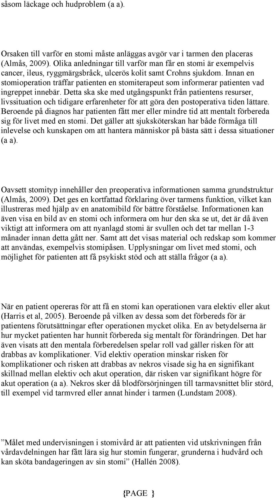 Innan en stomioperation träffar patienten en stomiterapeut som informerar patienten vad ingreppet innebär.