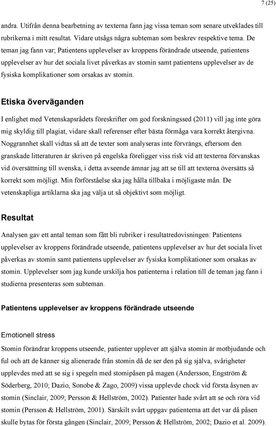 komplikationer som orsakas av stomin.