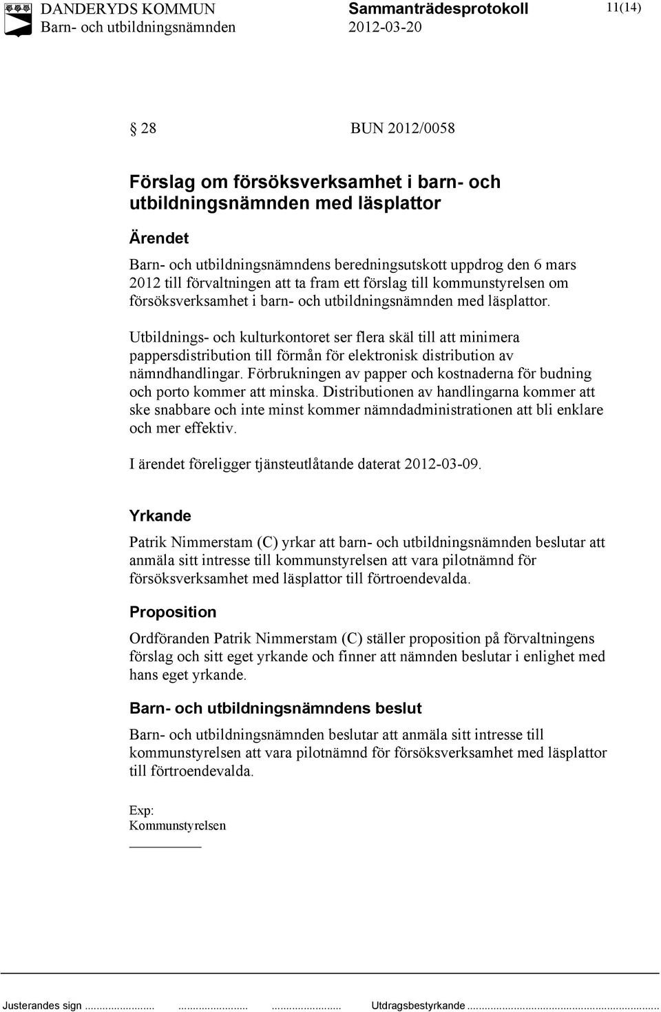 Utbildnings- och kulturkontoret ser flera skäl till att minimera pappersdistribution till förmån för elektronisk distribution av nämndhandlingar.