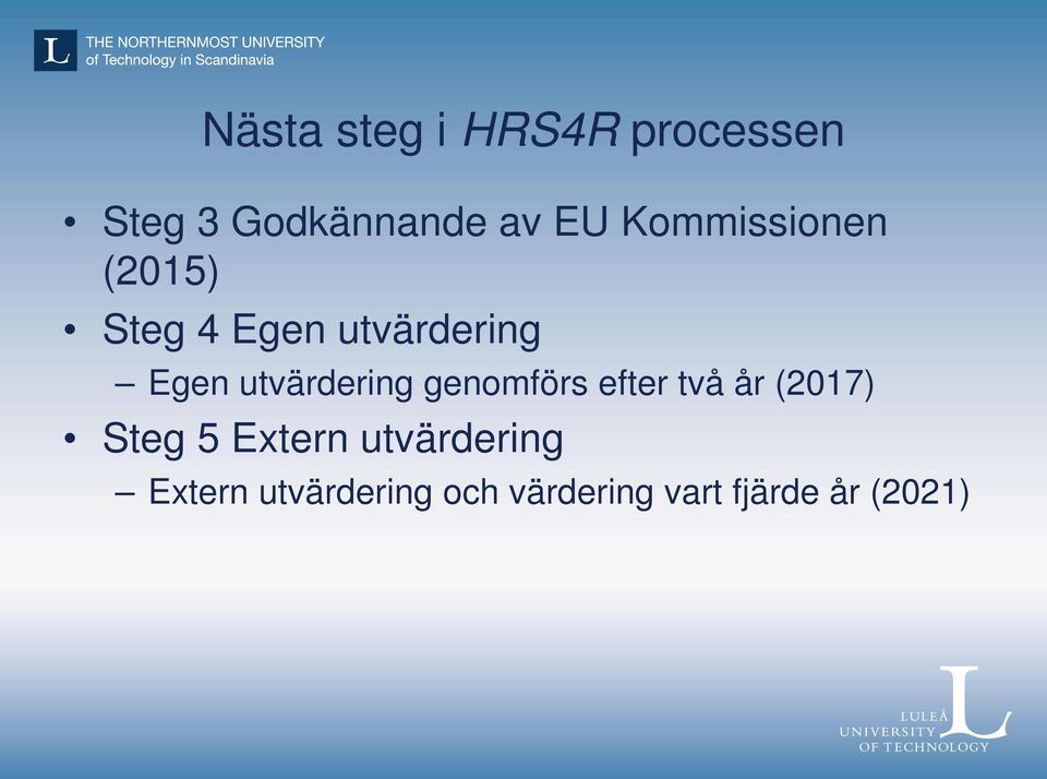 utvärdering genomförs efter två år (2017) Steg 5 Extern