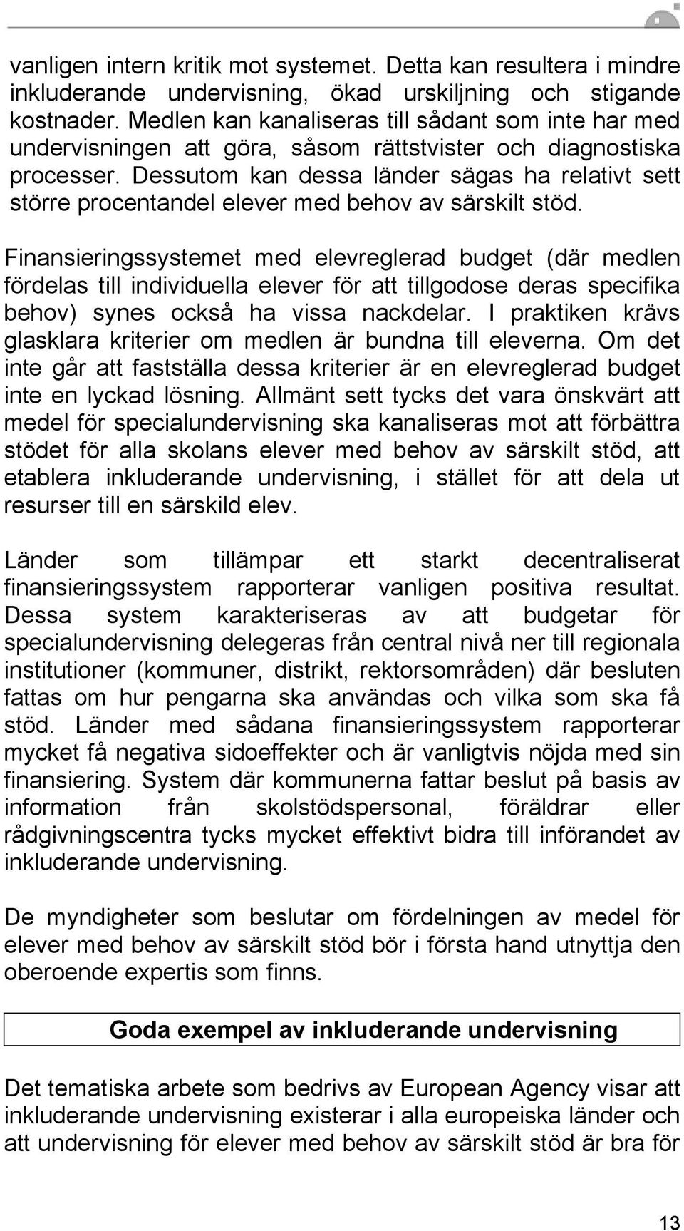 Dessutom kan dessa länder sägas ha relativt sett större procentandel elever med behov av särskilt stöd.