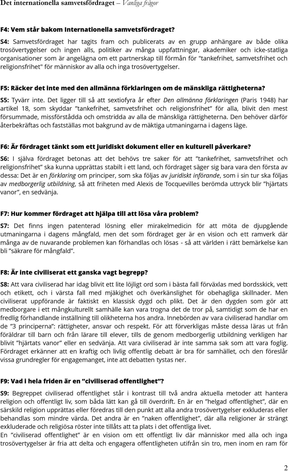 som är angelägna om ett partnerskap till förmån för "tankefrihet, samvetsfrihet och religionsfrihet" för människor av alla och inga trosövertygelser.