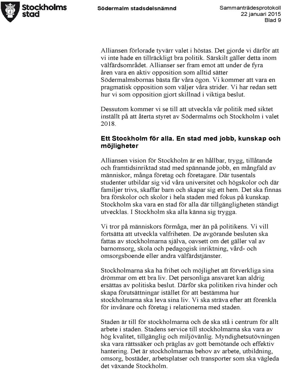 Vi har redan sett hur vi som opposition gjort skillnad i viktiga beslut.