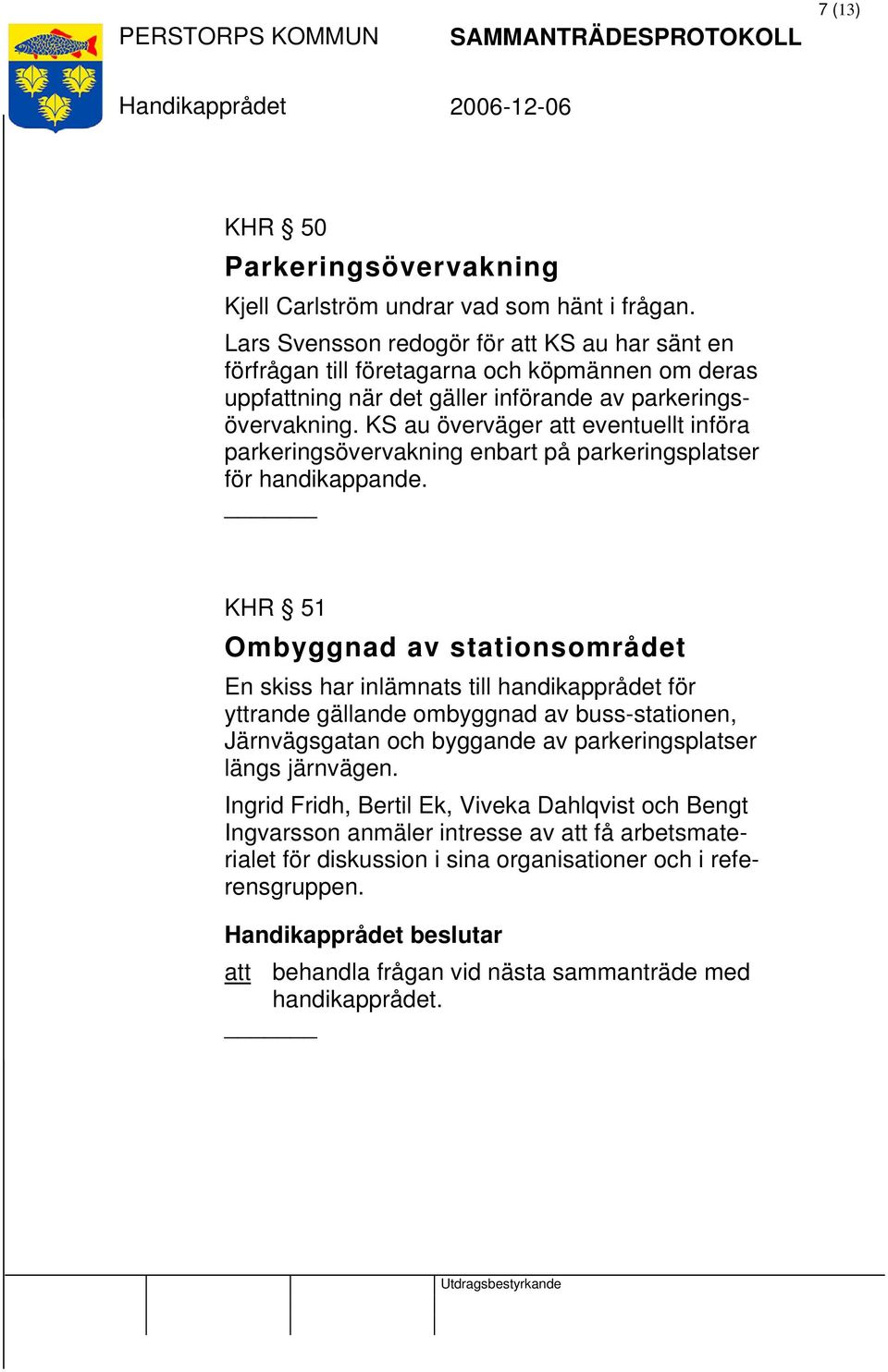 KS au överväger att eventuellt införa parkeringsövervakning enbart på parkeringsplatser för handikappande.