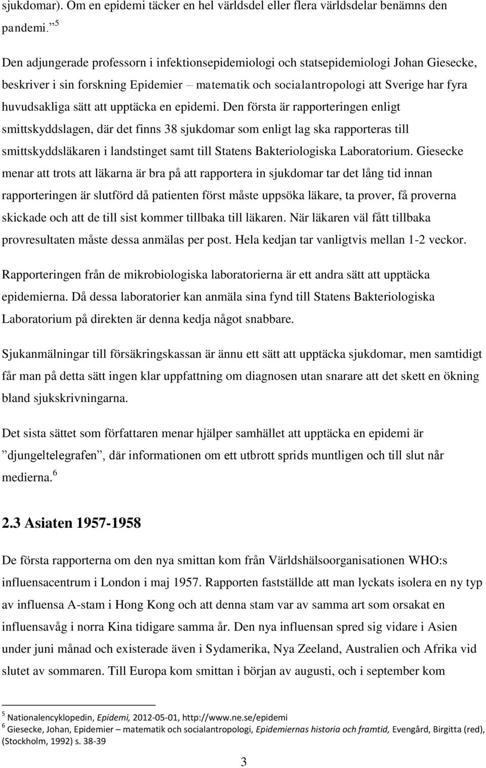 att upptäcka en epidemi.