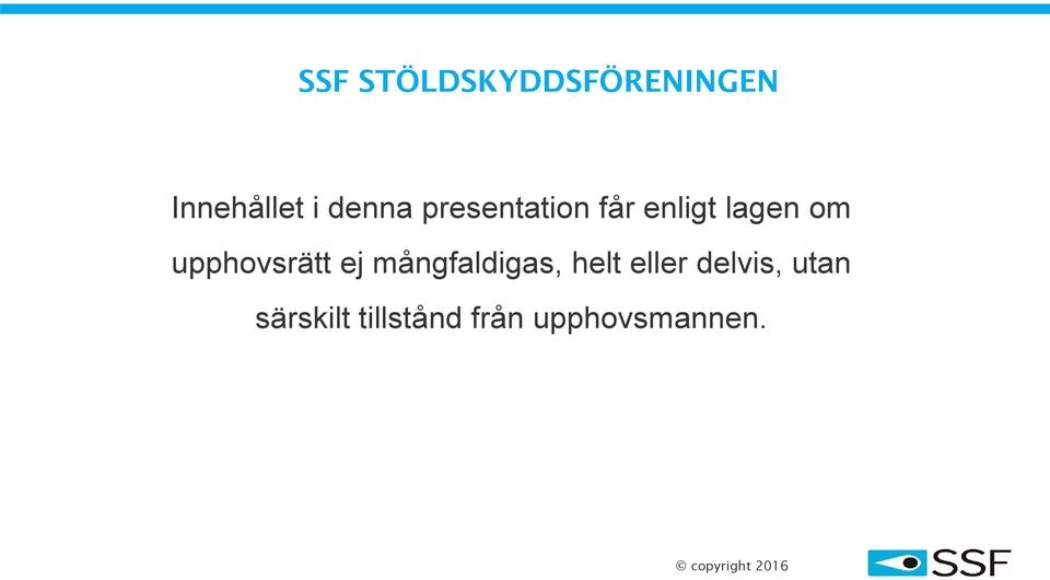 ej mångfaldigas, helt eller delvis, utan