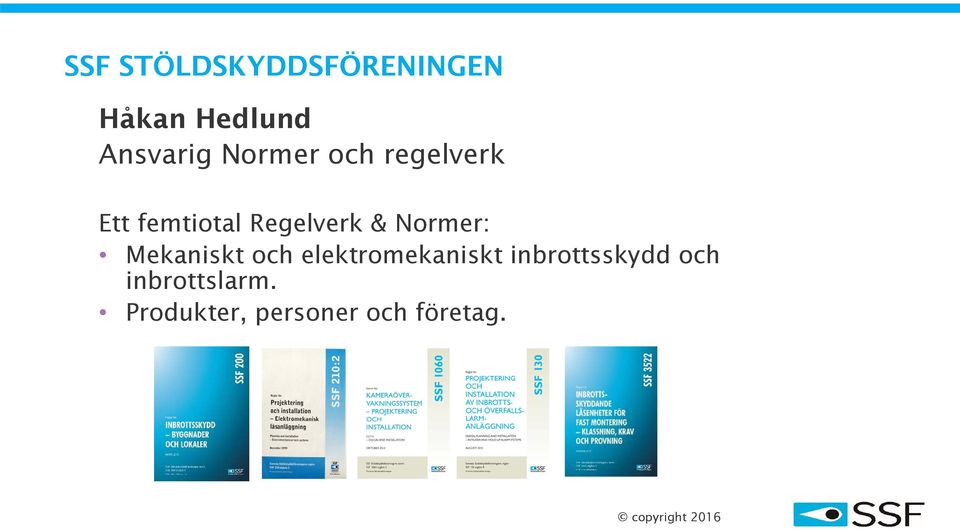 Normer: Mekaniskt och elektromekaniskt inbrottsskydd