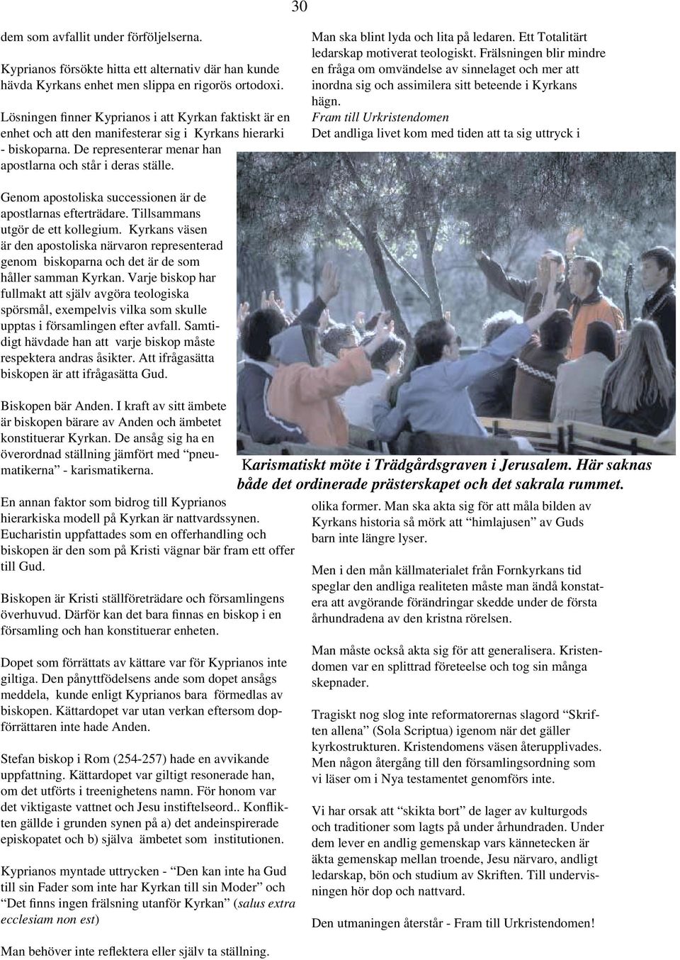 Man ska blint lyda och lita på ledaren. Ett Totalitärt ledarskap motiverat teologiskt.