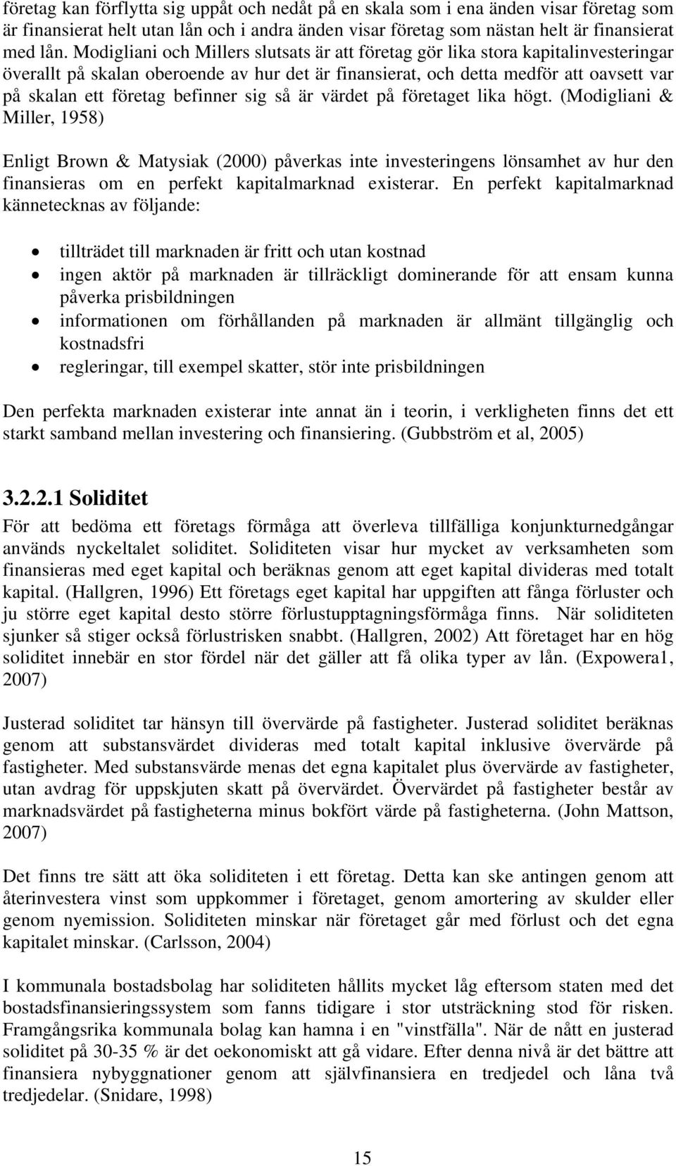 befinner sig så är värdet på företaget lika högt.